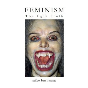 Feminism - The Ugly Truth